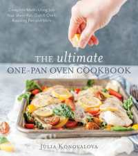 The Ultimate One-Pan Oven Cookbook : Complete Meals Using Just Your Sheet Pan, Dutch Oven, Roasting Pan and More