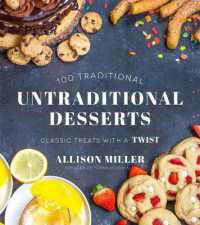 100 Traditional Untraditional Desserts : Classic Treats with a Twist
