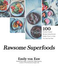 Rawsome Superfoods : 100 Nutrient-Packed Recipes Using Nature's Hidden Power to Help You Feel Your Best