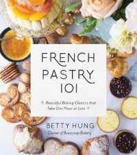 French Pastry 101 : Learn Classic Baking Basics with 60 Beginner-Friendly Recipes