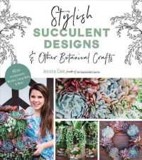 Stylish Succulent Designs : & Other Botanical Crafts