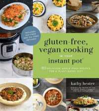 Gluten-Free, Vegan Cooking in Your Instant Pot® : 65 Delicious Whole Food Recipes for a Plant-Based Diet