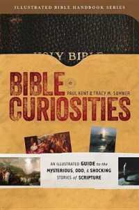 Bible Curiosities : An Illustrated Guide to the Mysterious, Odd & Shocking Stories of Scripture (Illustrated Bible Handbook)