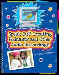 Speak Out! : Creating Podcasts and Other Audio Recordings (Information Explorer Junior)