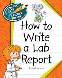 How to Write a Lab Report (Explorer Junior Library: How to Write) （Library Binding）