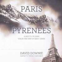 Paris to the Pyrenees : A Skeptic Pilgrim Walks the Way of Saint James （Library）