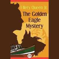 The Golden Eagle Mystery Lib/E (Ellery Queen, Jr., Mysteries) （Library）