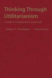 Thinking through Utilitarianism : A Guide to Contemporary Arguments -- Hardback