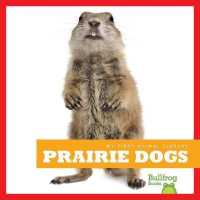Prairie Dogs (My First Animal Library)