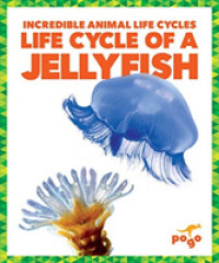 Life Cycle of a Jellyfish (Incredible Animal Life Cycles)