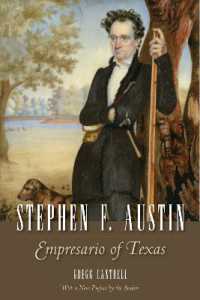 Stephen F. Austin : Empresario of Texas (Watson Caufield and Mary Maxwell Arnold Republic of Texas Series)