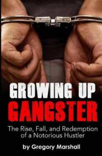 Growing Up Gangster : The Rise， Fall and Redemption of a Notorious Hustler