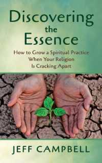 Discovering the Essence : How to Grow a Spiritual Practice When Your Religion Is Cracking Apart
