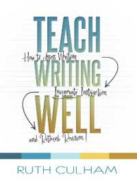 Teach Writing Well : How to Assess Writing, Invigorate Instruction, and Rethink Revision
