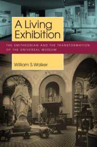 A Living Exhibition : The Smithsonian and the Transformation of the Universal Museum (Public History in Historical Perspective)