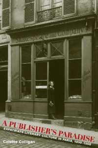 A Publisher's Paradise : Expatriate Literary Culture in Paris, 1890-1960 (Studies in Print Culture and the History of the Book)