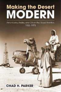 Making the Desert Modern : Americans, Arabs, and Oil on the Saudi Frontier, 1933-1973 (Culture, Politics, and the Cold War)