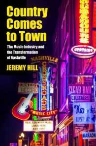 Country Comes to Town : The Music Industry and the Transformation of Nashville (American Popular Music)