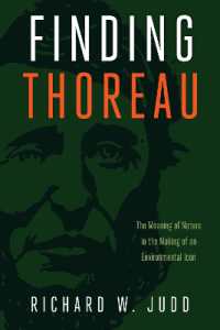 Finding Thoreau : The Meaning of Nature in the Making of an Environmental Icon