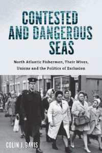 Contested and Dangerous Seas : North Atlantic Fishermen， Their Wives， Unions， and the Politics of Exclusion