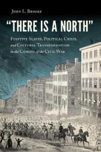 There Is a North : Fugitive Slaves, Political Crisis, and Cultural Transformation in the Coming of the Civil War
