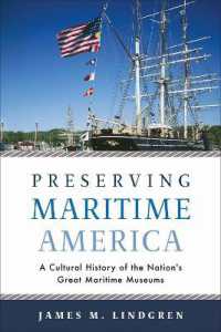Preserving Maritime America : A Cultural History of the Nation's Great Maritime Museums (Public History in Historical Perspective)