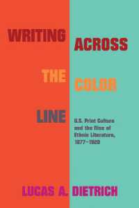 Writing Across the Color Line : U.S. Print Culture and the Rise of Ethnic Literature, 1877-1920 (Studies in Print Culture and the History of the Book)
