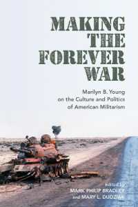 Making the Forever War : Marilyn Young on the Culture and Politics of American Militarism (Culture and Politics in the Cold War and Beyond)