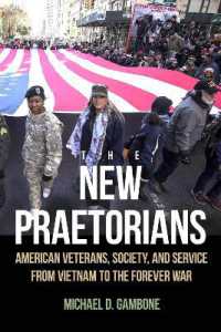 The New Praetorians : American Veterans, Society, and Service from Vietnam to the Forever War (Veterans)