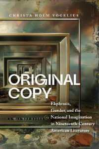 Original Copy : Ekphrasis, Gender, and the National Imagination in Nineteenth Century American Literature (Becoming Modern: Studies in the Long Nineteenth Century)