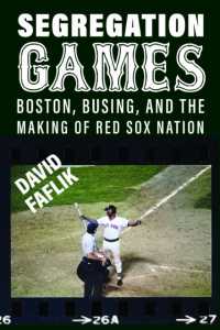 Segregation Games : Boston, Busing, and the Making of Red Sox Nation (Sport for Social Change)