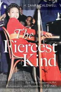 The Fiercest Kind : Five Black Women in Art, Performance, and Resistance, 1937-1965 (African American Intellectual History)