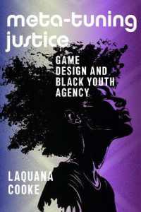 Meta-Tuning Justice : Game Design and Black Youth Agency (Activist Studies of Science & Technology)