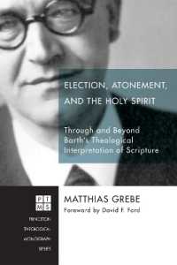 Election, Atonement, and the Holy Spirit : Through and Beyond Barth's Theological Interpretation of Scripture (Princeton Theological Monograph)