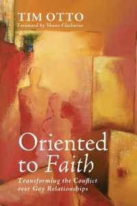 Oriented to Faith : Transforming the Conflict over Gay Relationships