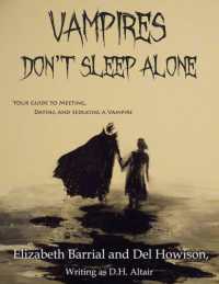 Vampires Don't Sleep Alone : Your Guide to Meeting, Dating and Seducing a Vampire