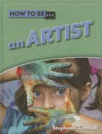 An Artist (How to Be ...) （Library Binding）