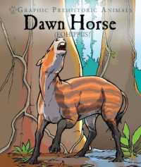 Dawn Horse : Eohippus (Graphic Prehistoric Animals)