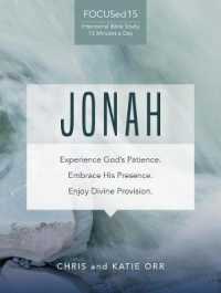 Jonah : Experience God's Patience; Embrace His Presence; Enjoy Divine Provision (Focused15 Study)