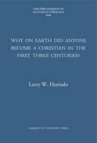 Why on Earth Did Anyone Become a Christian in the First Three Centuries? (The Pere Marquette Lecture in Theology)