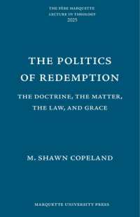 The Politics of Redemption : The Doctrine, the Matter, the Law, and Grace (The Père Marquette Lecture in Theology)