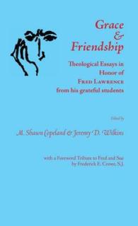 Grace and Friendship : Theological Essays in Honor of Fred Lawrence, from his grateful students (Marquette Studies in Theology)