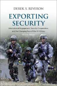 Exporting Security : International Engagement, Security Cooperation, and the Changing Face of the US Military （2ND）