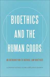 Bioethics and the Human Goods : An Introduction to Natural Law Bioethics