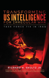 Transforming US Intelligence for Irregular War : Task Force 714 in Iraq