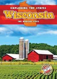Wisconsin : The Badger State (Exploring the States) （Library Binding）