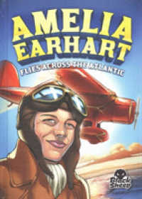 Amelia Earhart Flies Across the Atlantic (Extraordinary Explorers) （Library Binding）