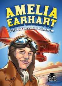 Amelia Earhart : Files Across the Atlantic (Extraordinary Explorers)