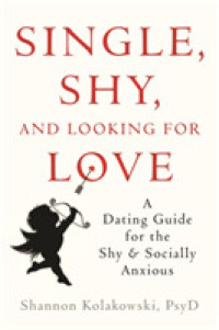 Single, Shy, and Looking for Love : A Dating Guide for the Shy & Socially Anxious