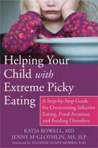 Helping Your Child with Extreme Picky Eating : A Step-by-Step Guide for Overcoming Selective Eating, Food Aversion, and Feeding Disorders